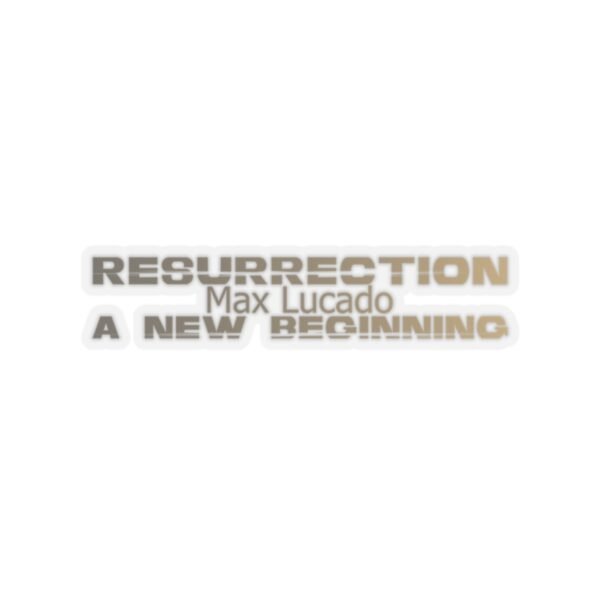 Divine inspiration: Resurrection a new beginning, Kiss-Cut Stickers, transparent and white stickers, religious phrases stickers