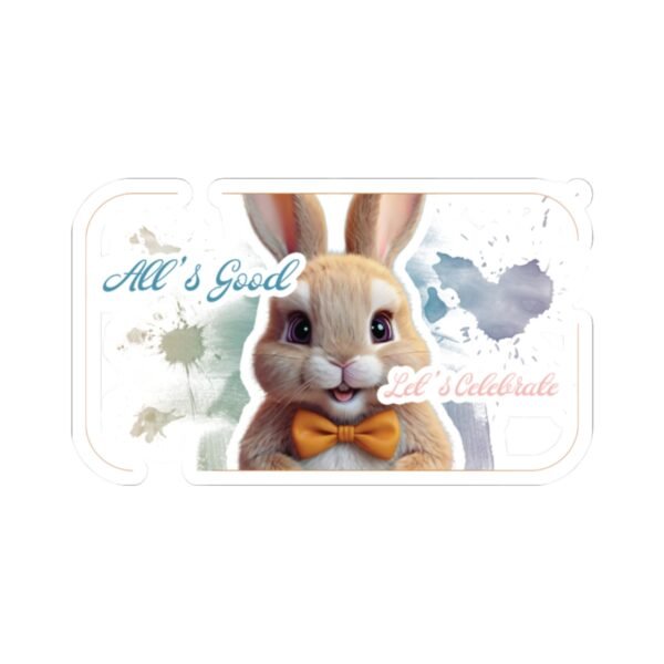 Easter Bunny, All's good, Let's celebrate, Kiss-Cut Stickers, transparent and white stickers, sticker bunny print, funny stickers - Image 4