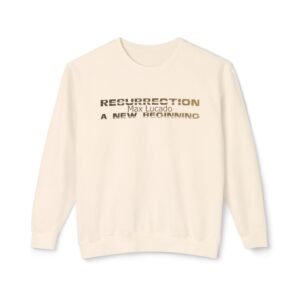 Resurrection a new beginning, God's Words, Religion, God's quotes, Unisex Lightweight Crewneck Sweatshirt - Comfort Colors 1466