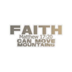 Divine inspiration: Faith can move mountains, Kiss-Cut Stickers, transparent and white stickers, religious phrases stickers