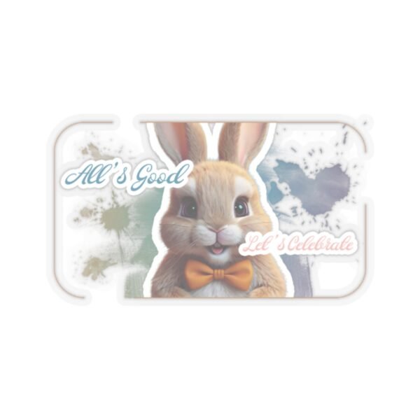 Easter Bunny, All's good, Let's celebrate, Kiss-Cut Stickers, transparent and white stickers, sticker bunny print, funny stickers