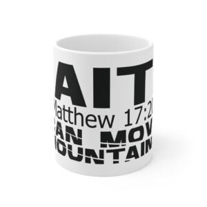Divine inspiration: Faith can move mountains, White Ceramic Mug, 11oz, a good coffee, teatime for relaxing