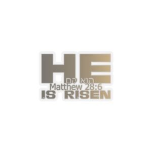 Divine inspiration: He is risen, Kiss-Cut Stickers, transparent and white stickers, religious phrases stickers