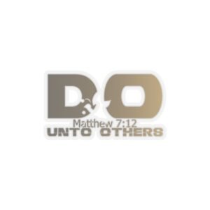 Divine inspiration: Do unto others, Kiss-Cut Stickers, transparent and white stickers, religious phrases stickers