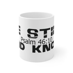 Divine inspiration: Be still and know, White Ceramic Mug, 11oz, a good coffee, teatime for relaxing